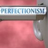 Perfectionism,Can,Be,Dangerous,-,Pictured,As,Word,Perfectionism,On