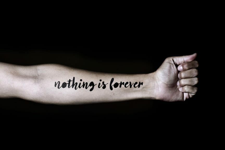 "Nothing is Forever" Inked on Someone's Forearm