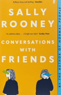 Sally Rooney's 'Conversations with Friends'
A novel which tackles the complexities of friendships and intimacy during your twenties.