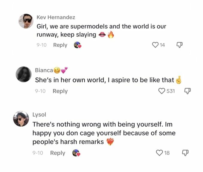Image of comments left by viewers of TikToker Sabrina Bahsoon reading: 

@msbianca18
‘She’s in her own world, I aspire to be like that’

@konrad.kr
‘There’s nothing wrong with being yourself. I’m happy you don[’t] cage yourself because of some people’s harsh remarks’

@kev_hr
‘Girl, we are supermodels and the world is our runway, keep slaying’