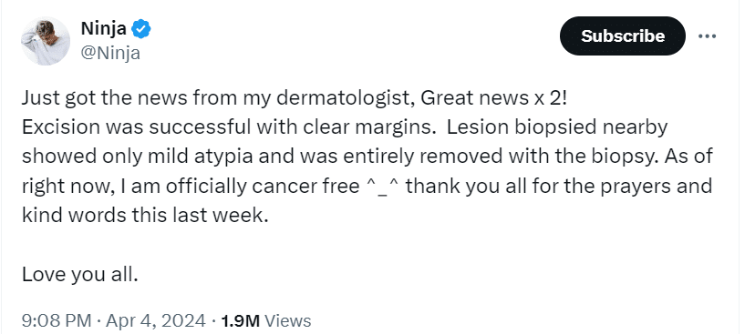 A Tweet from Ninja that reads 'Alright I’m still in a bit of shock but want to keep you all updated. A few weeks ago I went in to a dermatologist for an annual skin/mole check that Jess proactively scheduled for me. There was a mole on the bottom of my foot that they wanted to remove just to be careful. It came back as melanoma, but they are optimistic that we caught it in the early stages. I had another dark spot appear near it, so today they biopsied that and removed a larger area around the melanoma with the hopes that under the microscope they will see clear non-melanoma edges and we will know we got it. I’m grateful to have hope in finding this early, but please take this as a PSA to get skin checkups.'