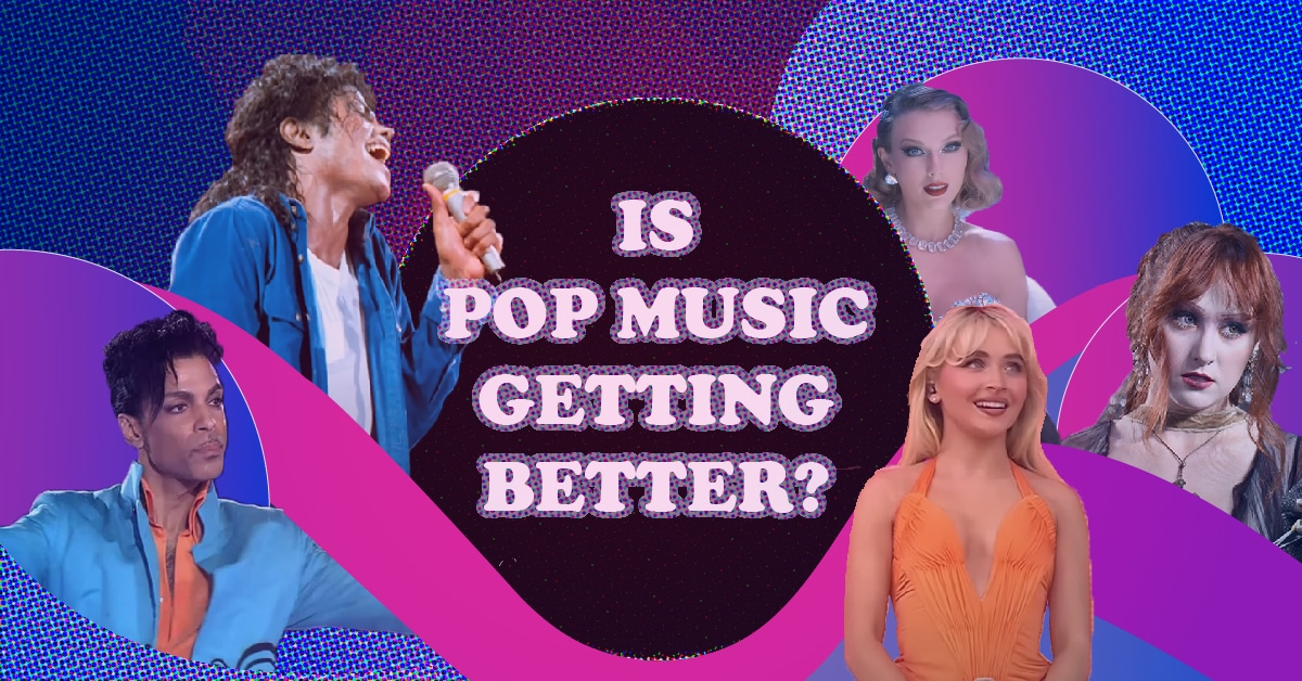 Is Pop Music Getting Better?
