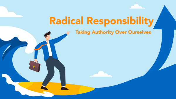 Radical responsibility.