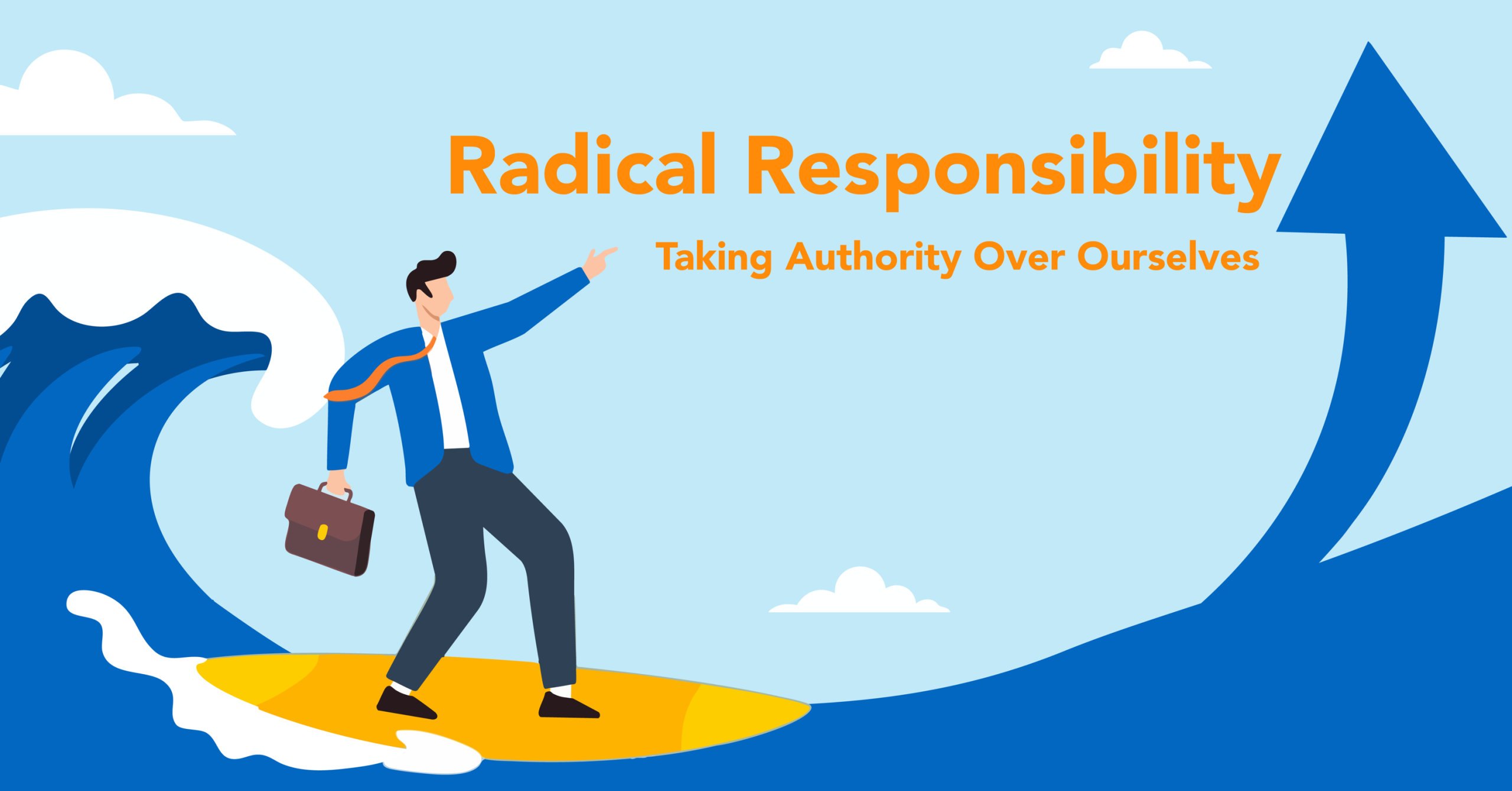 Radical responsibility.