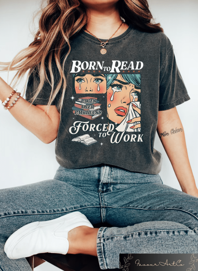 Reading merch that says 'Born to Read Forced to Work'