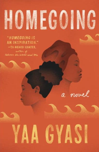 An orange book cover with yellow waves in the background and the faces of two black girls facing opposite directions. The title "Homegoing" in bold white and Yaa Gyasi’s name below.