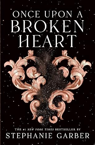 Once Upon a Broken Heart by Stephanie Garber, the first book in the Once Upon a Broken Heart trilogy by Stephanie Garber