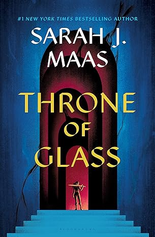 Throne of Glass by Sarah J. Maas, the first book in the Throne of Glass series by Sarah J. Maas