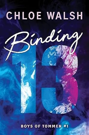 Binding 13 by Chloe Walsh, the first book in the Boys of Tommen series by Chloe Walsh