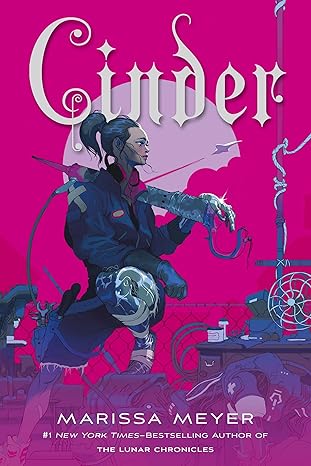 Cinder by Marissa Meyer, the first book in the Lunar Chronicles by Marissa Meyer