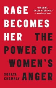 Cover of book Rage Becomes Her: The Power of Women's Anger by Soraya Chemaly
