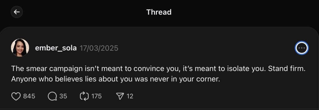 Thread by ember_solace. Text reads: The smear campaign isn’t meant to convince you, it’s meant to isolate you. Stand firm. Anyone who believes lies about you was never in your corner.