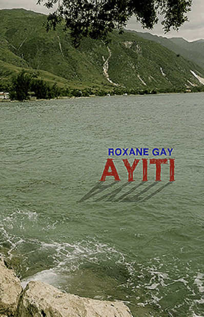 Ayiti by Roxane Gay
