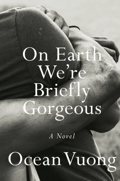 On Earth We're Briefly Gorgeous by Ocean Vuong