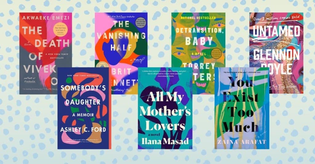 Books (top to bottom, left to right): The Death of Vivek, The Vanishing Half, 'Detransition, Baby', Untamed, Somebody's Daughter, All My Mother's Lovers, You Exist Too Much. (Credit: Penguin House/Barnes and Noble/Alexa-Skye)
