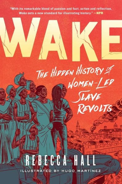 The book cover features an illustrated image of eight black women standing above a city. The book cover reads "Wake: The Hidden History of Women-Led Slave Revolts."