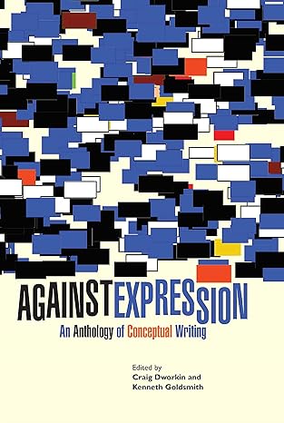 Image of Against Expression: An Anthology of Conceptual Writing.