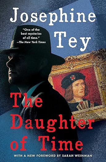 Book cover of Josephine Tey's The Daughter of Time (1951). the novel is featured as a recommendation in the article titled: 8 female-authored detective novels you need to read.