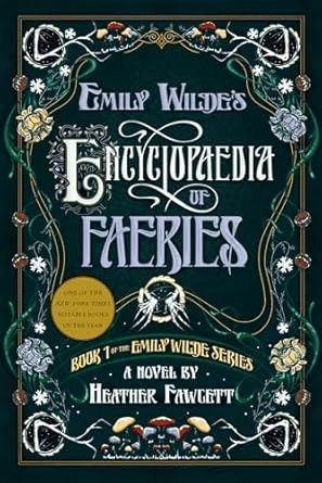 Emily Wilde's Encyclopedia of Faeries by Heather Fawcett