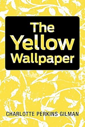the-yellow-wallpaper-book-cover.jpg A book cover for The Yellow Wallpaper by Charlotte Perkins Gilman