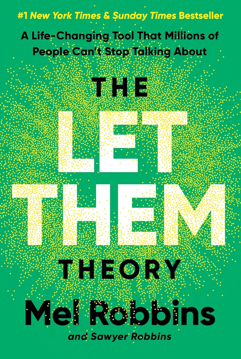 Cover with a bright green background and yellow dots forming a circle from the center. The title, in large white and black text, reads: "A Life-Changing Tool That Millions of People Can’t Stop Talking About: THE LET THEM THEORY." Authors Mel Robbins and Sawyer Ribbons are listed at the bottom.