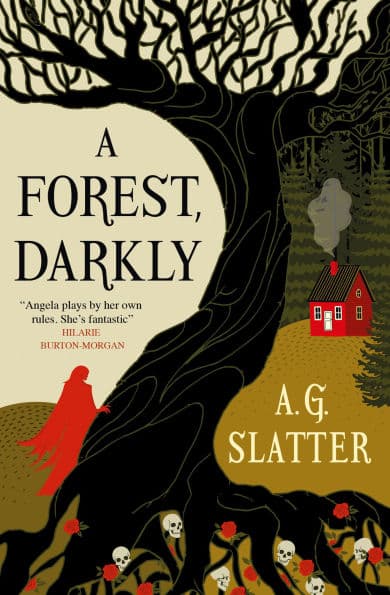 Cover art for "A Forest, Darkly" by A.G. Slatter showing the red outline of a woman with a knarled, black tree with roses and skulls at the roots. The tree separates her from a red cabin with smoke billowing out of the chimney.