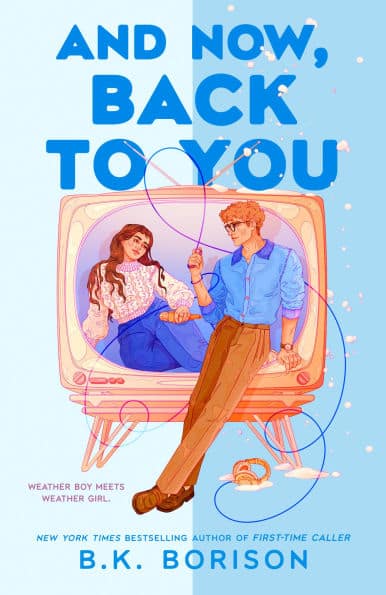 Cover art for "And Now, Back to You" by B.K. Borison featuring a young man and woman in a TV holding headphones and a microphone as snow softly falls on them.