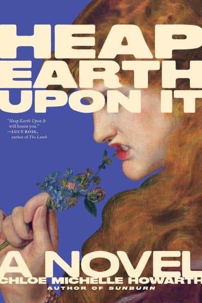 Cover art for "Heap Earth Upon It" by Chloe Michelle Howarth showing a woman's side profile as she bites on a weed.