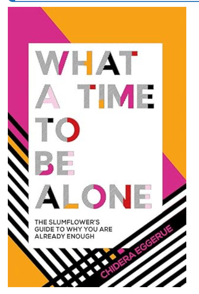 The front cover of Chidera Eggerue's self-help book 'What a Time To Be Alone'